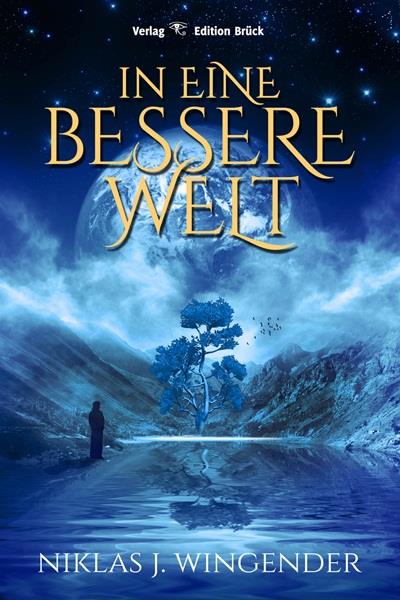 Buch- & Autorenvorstellung: In eine bessere Welt (Niklas J. Wingender)