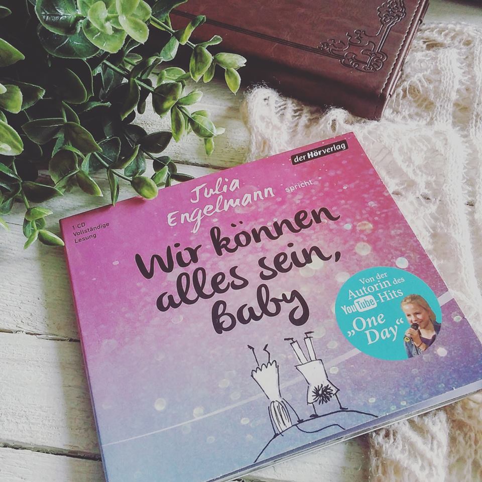 Hörbuchrezension: Julia Engelmann – Wir können alles sein,&nbsp;Baby