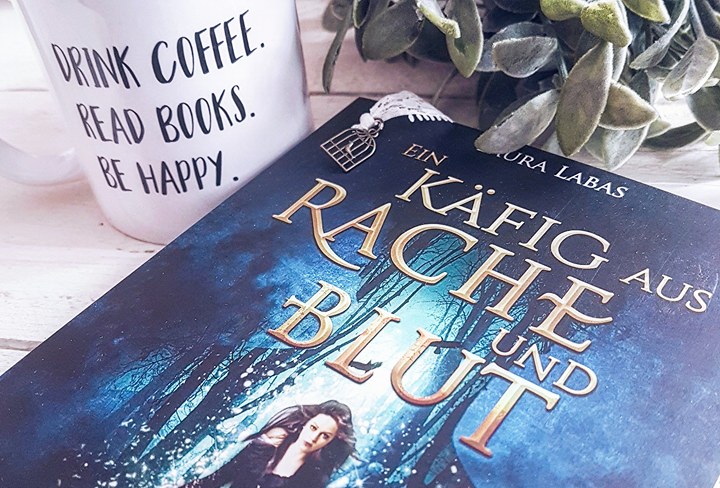 Rezension: Laura Labas – Ein Käfig aus Rache und&nbsp;Blut