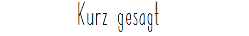 kurz gesagt