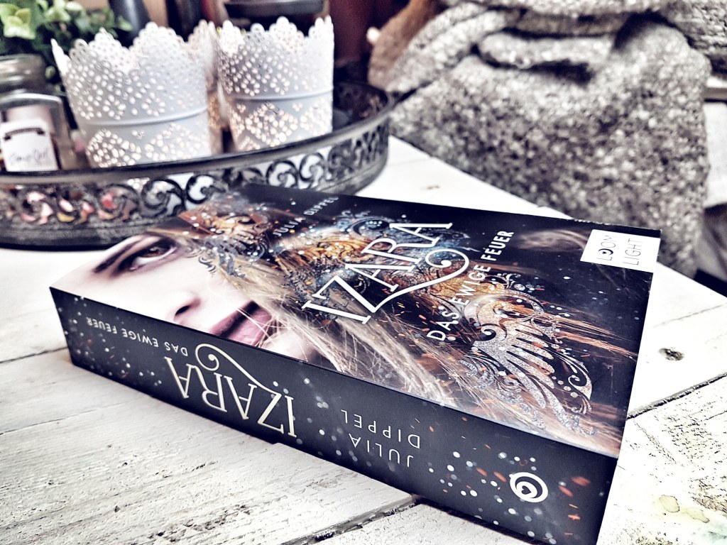Kurzrezension: Julia Dippel – Izara: Das ewige&nbsp;Feuer