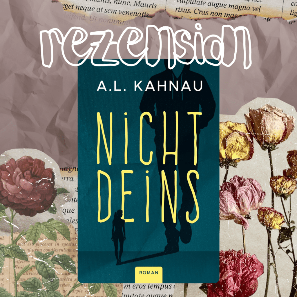 Rezension: Nicht deins von A. L. Kahnau (Teen-Mystery)